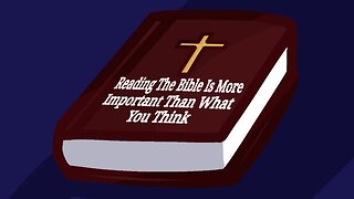 Reading The Bible Is More Important Than What You Think