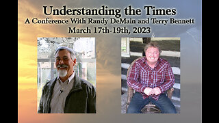 3-18-2023 | Session 3 (Randy DeMain) of the Understanding the Times Conference | Lionheart Restoration Ministries