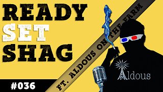 Ready, Set, Shag - Ep. #036 feat. Aldous on the Farm