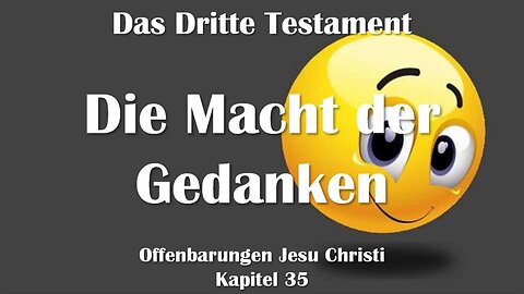 Die Macht der Gedanken, Gefühle und des Willens... Jesus Christus erklärt ❤️ Das Dritte Testament Kapitel 35
