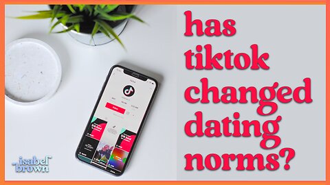 Is TikTok DESTROYING Dating? | Isabel Brown