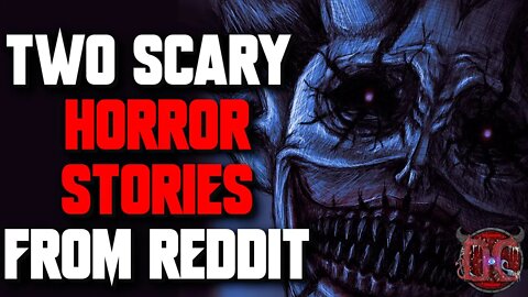 Two Scary Horror Stories | Creepypasta | Scary Stories From Reddit