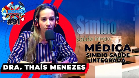 Dra. Thaís Menezes (Médica) - A Bordo Podcast #91