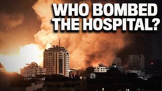 Examining The Evidence Of Gaza Hospital Bombing