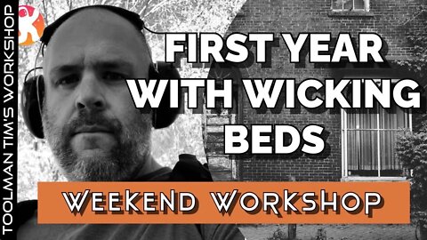 MY SUCCESS & FAILURES WITH WICKING BEDS - Weekend Workshop