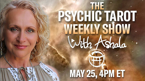 THE PSYCHIC TAROT SHOW with ASHALA - MAY 25