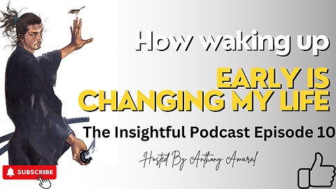 How Waking Up Early Is Changing My Life | The Insightful Podcast Episode 9