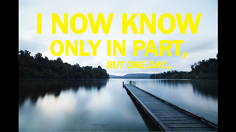 Sow... Do Not Grow Weary | I Now Know Only In Part, But One Day... - Part 4