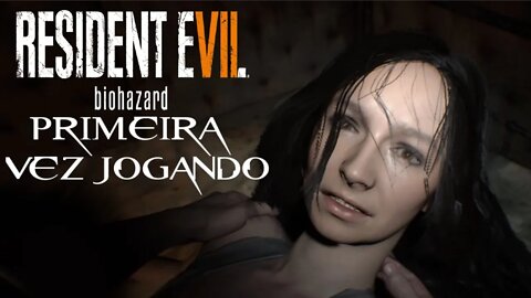 GAMEPLAY RESIDENT EVIL 7 - PRIMEIRA VEZ JOGANDO