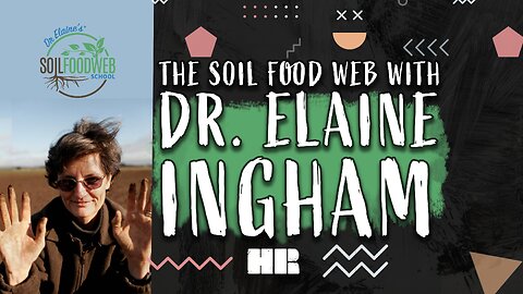 The Soil Food Web | Dr. Elaine Ingham | Agriculture & Biology | #187 HR