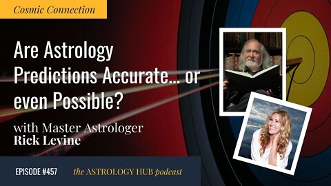 [COSMIC CONNECTION] Are Astrology Predictions Accurate... or even Possible? w/ Rick Merlin Levine