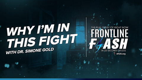 Frontline Flash™ Ep. 1007: Why I’m In This Fight featuring Dr. Simone Gold