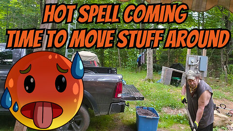 Hot Spell Coming Time To Move Stuff Around