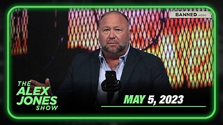 The Alex Jones Show FRIDAY FULL SHOW 5/5/23