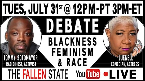 YouTube LIVE: Tommy Sotomayor vs. Luenell on Blackness, Feminism, and Race! (#97)