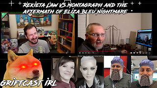Rekieta Law Vs Montagraph Youtube Legal Drama or Eliza Bleu Drama GRIFTCAST IRL 2/17/2022