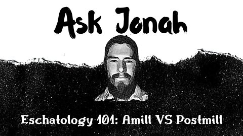 Eschatology 101: Contrasting Amillennialism & Postmillennialism