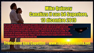 Mike Quincey Canalizza il suo Sé Superiore, 13 dicembre 2019