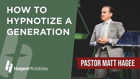 Pastor Matt Hagee - "How to Hypnotize a Generation"