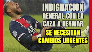 INDIGNACIÓN GENERAL tras la CAZA a NEYMAR! El FÚTBOL necesita cambios URGENTES!