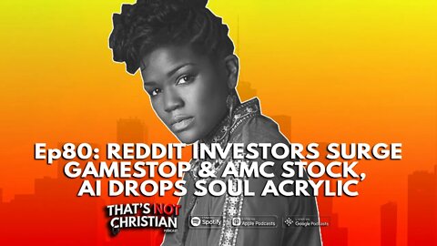 Ep80 - Reddit Investors Surge AMC & GameStop Stocks feat A.I. The Anomaly