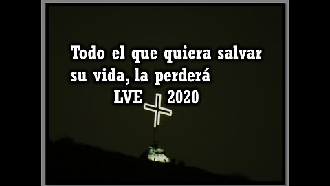 Todo el que quiera salvar su vida, la perderá - 2020