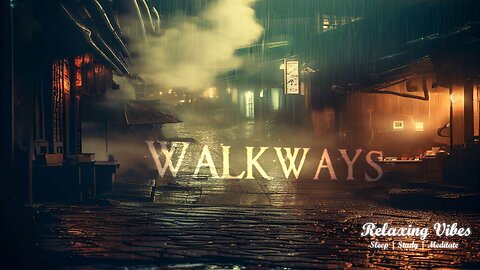 Walkways | 8 Hours of Relaxing Vibes