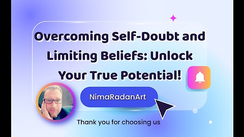 Overcoming Self-Doubt and Limiting Beliefs: Unlock Your True Potential!
