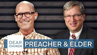 “Relationship of Preacher & Elders” | Dear Church Ep. #225
