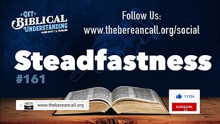 Get Biblical Understanding #161 - Steadfastness