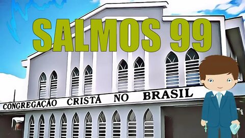 CULTO CCB - PALAVRA CONGREGAÇÃO SALMOS 99