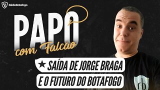 O IMPACTO DA SAÍDA DE JORGE BRAGA NO BOTAFOGO