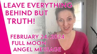 February 24, 2024 FULL MOON Angel Message & Intuitive Reading