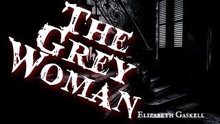 The Grey Woman by Elizabeth Gaskell #audiobook