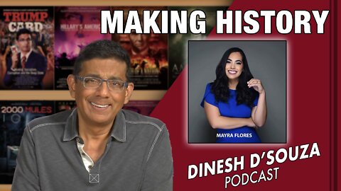 MAKING HISTORY Dinesh D’Souza Podcast Ep352