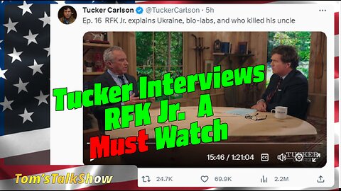 Tucker Interviews RFK Jr. a MUST WATCH