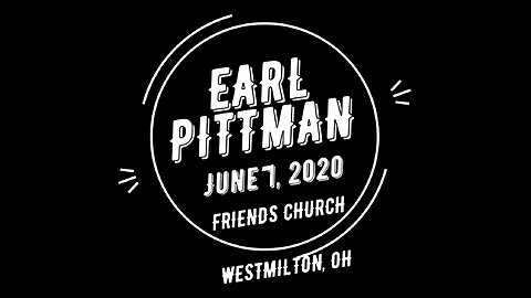 Earl Pittman - Friends Church - West Milton, OH