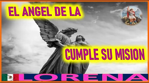 EL ANGEL DE LA GUARDA CUMPLE SU MISION - MENSAJE DE SAN MIGUEL DE ARCANGEL A LORENA