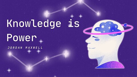 Knowledge is Power - Jordan Maxwell