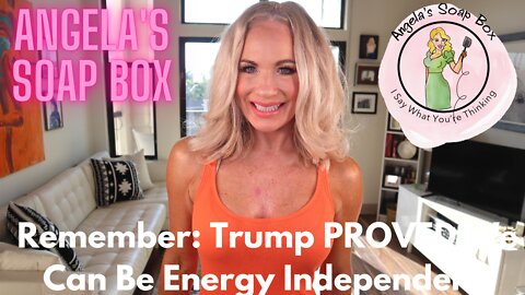 Remember: Trump PROVED We Can Be Energy Independent