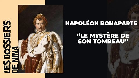 Partie 1 - Les dossiers de Nina - Napoléon "Le mystère de son tombeau"