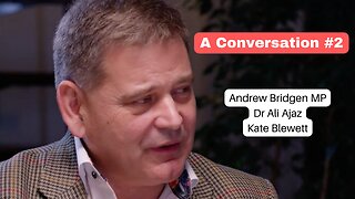 A Conversation #2 - Andrew Bridgen, Dr Ali Ajaz, Kate Blewett