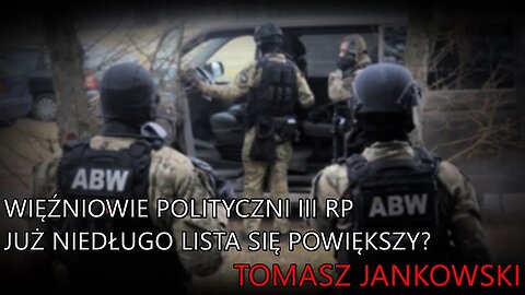 Więźniowie polityczni III RP: już niedługo lista się powiększy? - Tomasz Jankowski