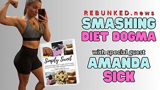 Rebunked #118 | Smashing Diet Dogma | Amanda Sick