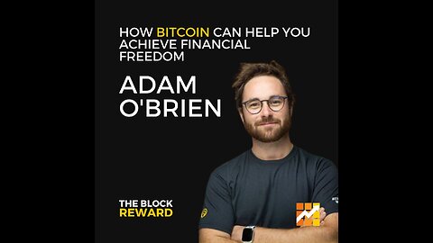 Why Bitcoin is Financial Freedom - Adam O'Brien