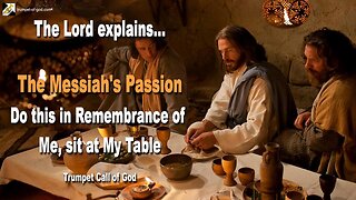 Rhema March 26, 2024 🎺 The Passion of the Messiah… Do this in Remembrance of Me, sit at My Table
