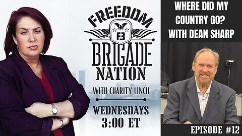 Freedom Brigade Nation - "Where Did My Country Go?" with Dean Sharp ep. 12