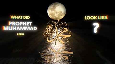 What did Prophet Muhammad look like? ﷺ
