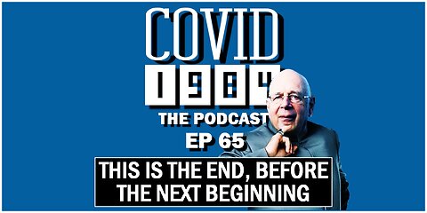 THIS IS THE END (BEFORE THE NEXT BEGINNING). COVID 1984 PODCAST. EP 65. 07/15/2023