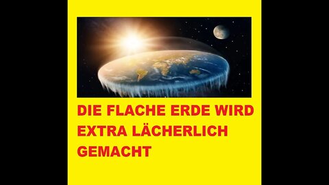 DIE FLACHE ERDE WIRD EXTRA LÄCHERLICH GEMACHT